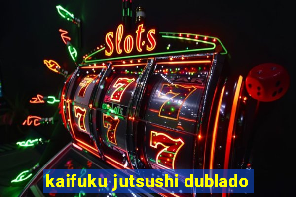 kaifuku jutsushi dublado